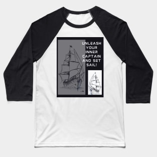 Unleash your inner captain and set sail Baseball T-Shirt